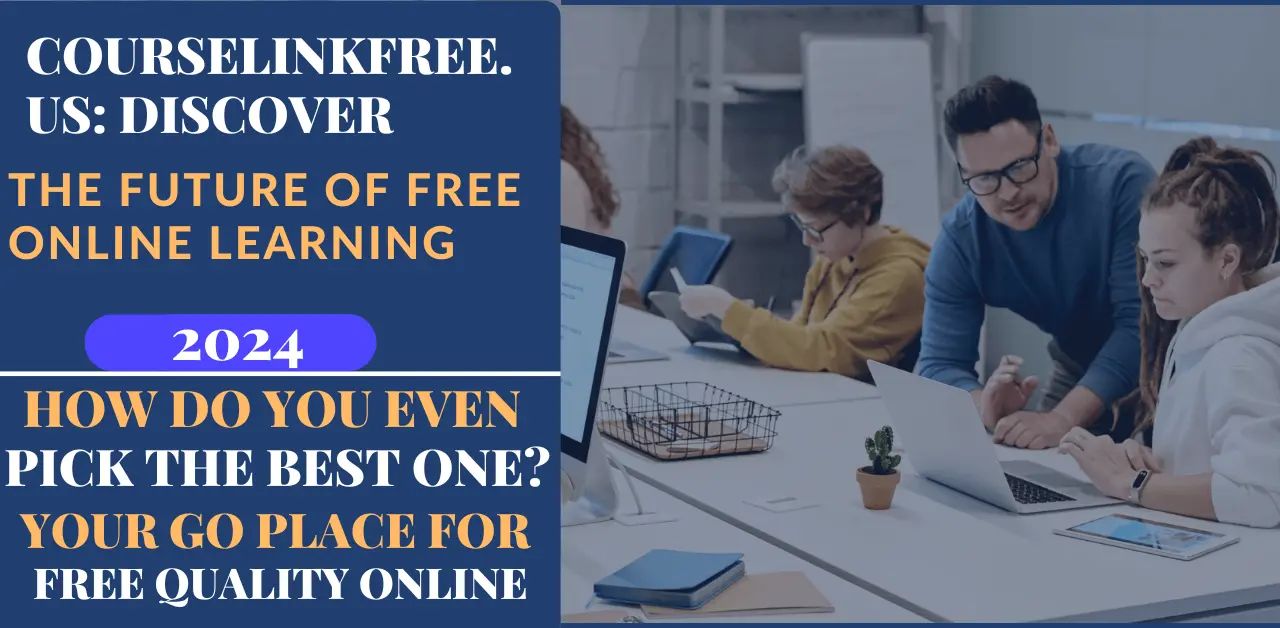 Courselinkfree.Us: Discover The Future of Free Online Learning 2024