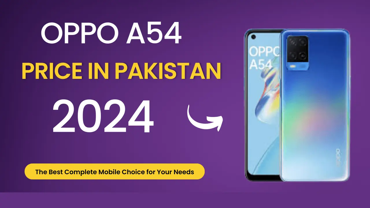 Oppo A54 Price in Pakistan: Your Comprehensive Guide for 2024